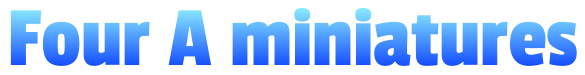 Four A miniatures